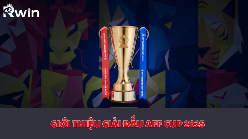 Tổng quan chung về giải đấu bóng đá AFF Cup 2026 Rwin