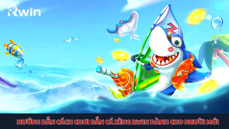 Tham gia, trải nghiệm những lần xả đạn mãn nhãn cùng bắn cá xèng Rwin